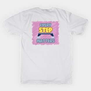 Every step matters T-Shirt